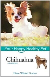 Chihuahua : Your Happy Healthy Pet (Hardcover, 2 Rev ed)