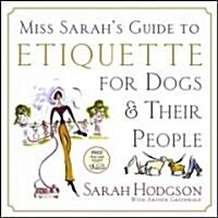 Miss Sarahs Guide to Etiquette for Dogs & Their People [With Note Cards] (Paperback)