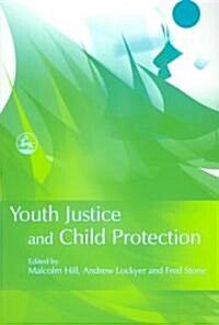 Youth Justice And Child Protection (Paperback)