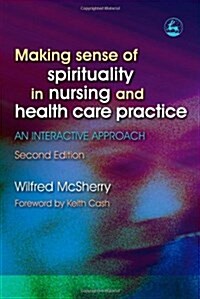 Making Sense of Spirituality in Nursing and Health Care Practice : An Interactive Approach (Paperback, 2 Revised edition)