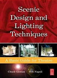 Scenic Design and Lighting Techniques : A Basic Guide for Theatre (Paperback)