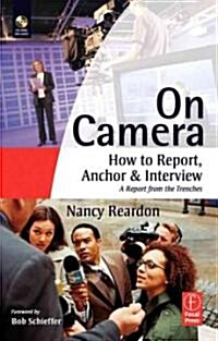 On Camera: How to Report, Anchor & Interview [With CDROM] (Paperback)
