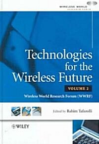 Technologies for the Wireless Future, Volume 2: Wireless World Research Forum (Wwrf) (Hardcover)