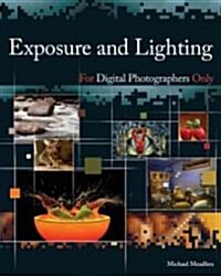 Exposure and Lighting for Digital Photographers Only (Paperback)