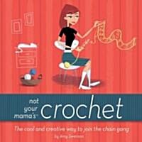 Not Your Mamas Crochet (Paperback)
