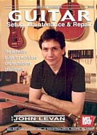 Guitar Setup, Maintenance & Repair: The Definitive Guide for Musicians and Technicians of All Levels (Paperback)