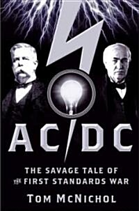 AC/DC: The Savage Tale of the First Standards War (Hardcover)