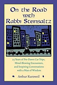 On the Road with Rabbi Steinsaltz: 25 Years of Pre-Dawn Car Trips, Mind-Blowing Encounters, and Inspiring Conversations with a Man of Wisdom (Hardcover)