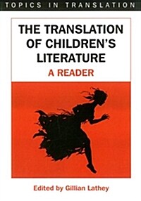 The Translation of Childrens Literature : A Reader (Paperback)