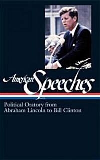 American Speeches Vol. 2 (Loa #167): Political Oratory from Abraham Lincoln to Bill Clinton (Hardcover)