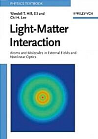 Light-Matter Interaction: Atoms and Molecules in External Fields and Nonlinear Optics (Paperback)