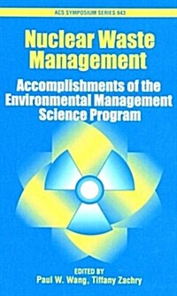 Nuclear Waste Management: Accomplishments of the Environmental Management Science Program (Hardcover)
