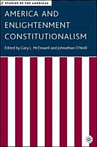 America and Enlightenment Constitutionalism (Hardcover, 2006)