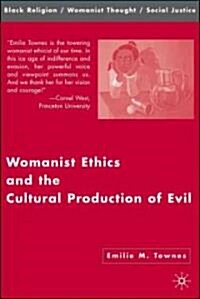 Womanist Ethics and the Cultural Production of Evil (Hardcover)