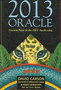 2013 Oracle: Ancient Keys to the 2012 Awakening [With Oracle Card Deck and Cenote Cloth] (Paperback)