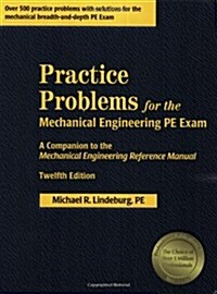 Practice Problems for the Mechanical Engineering PE Exam: A Companion to the Mechanical Engineering Reference Manual                                   (Paperback, 12th)