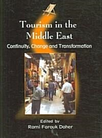 Tourism in the Middle East : Continuity, Change and Transformation (Paperback)