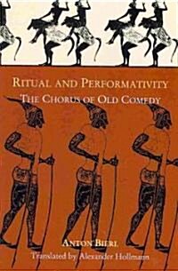 Der Chor in Der Alten Kom?die: Ritual and Performativit?t, Unter Besonderer Ber?cksichtigung Von Aristophanes Thesmophoriazusen Und Der Phallosliede (Paperback, New and REV Eng)