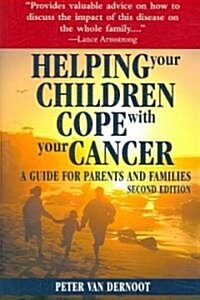 Helping Your Children Cope with Your Cancer (Second Edition): A Guide for Parents and Families (Paperback, 2)