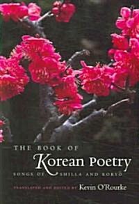The Book of Korean Poetry: Songs of Shilla and Koryo (Paperback)