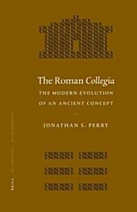 The Roman Collegia: The Modern Evolution of an Ancient Concept (Hardcover)