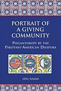 Portrait of a Giving Community: Philanthropy by the Pakistani-American Diaspora (Paperback)
