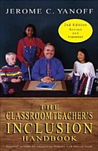 The Classroom Teachers Inclusion Handbook: Practical Methods for Integrating Students with Special Needs (Paperback, 2)