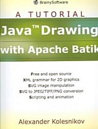 Java Drawing with Apache Batik: A Tutorial (Paperback)