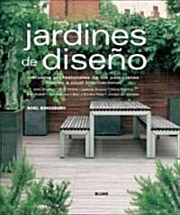Jardines de Diseno: Consejos Profesionales de los Paisajistas Lideres A Nivel Internacional (Hardcover)