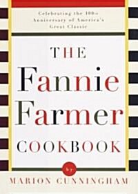 The Fannie Farmer Cookbook: Celebrating the 100th Anniversary of Americas Great Classic Cookbook (Hardcover, 13)