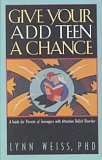 Give Your Add Teen a Chance (Paperback)