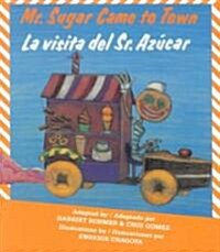 Mr. Sugar Came to Town/La Visita del Sr. Azucar (Paperback)