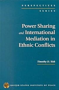 Power Sharing and International Mediation in Ethnic Conflicts (Paperback)