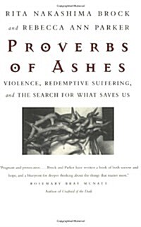 Proverbs of Ashes: Violence, Redemptive Suffering, and the Search for What Saves Us (Paperback)
