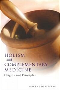 Holism and Complementary Medicine: Origins and Principles (Paperback)