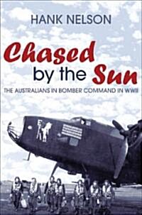 Chased by the Sun: The Australians in Bomber Command in World War II (Paperback)