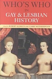 Whos Who in Gay and Lesbian History : From Antiquity to the Mid-Twentieth Century (Paperback, 2 ed)