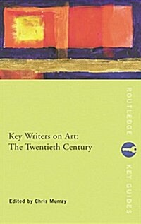 [중고] Key Writers on Art: The Twentieth Century : The Twentieth Century (Paperback)