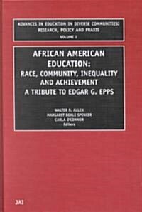 African American Education: Race, Community, Inequality and Achievement - A Tribute to Edgar G. Epps (Hardcover)