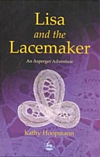 Lisa and the Lacemaker : An Asperger Adventure (Paperback)