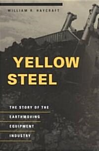 Yellow Steel: The Story of the Earthmoving Equipment Industry (Paperback)