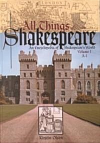 All Things Shakespeare: An Encyclopedia of Shakespeares World [Two Volumes] (Hardcover)