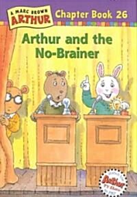 Arthur and the No-Brainer: A Marc Brown Arthur Chapter Book 26 (Hardcover)