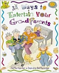 38 Ways to Entertain Your Grandparents (School & Library)