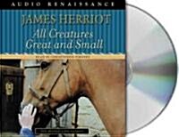 All Creatures Great and Small: The Warm and Joyful Memoirs of the Worlds Most Beloved Animal Doctor (Audio CD)