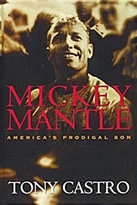 [중고] Mickey Mantle: America‘s Prodigal Son (Paperback)