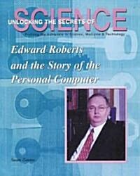 Edward Roberts and the Story of the Personal Computer (Library Binding)