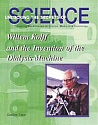 Willem Kolff and the Invention of the Dialysis Machine (Library Binding)