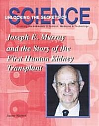 Joseph E. Murray: Story of the First Human Kidney Transplant (Library Binding)