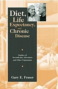 Diet, Life Expectancy, and Chronic Disease : Studies of Seventh-Day Adventists and Other Vegetarians (Hardcover)
